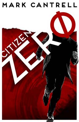 Dystopian book cover for Citizen Zero (by Mark Cantrell)